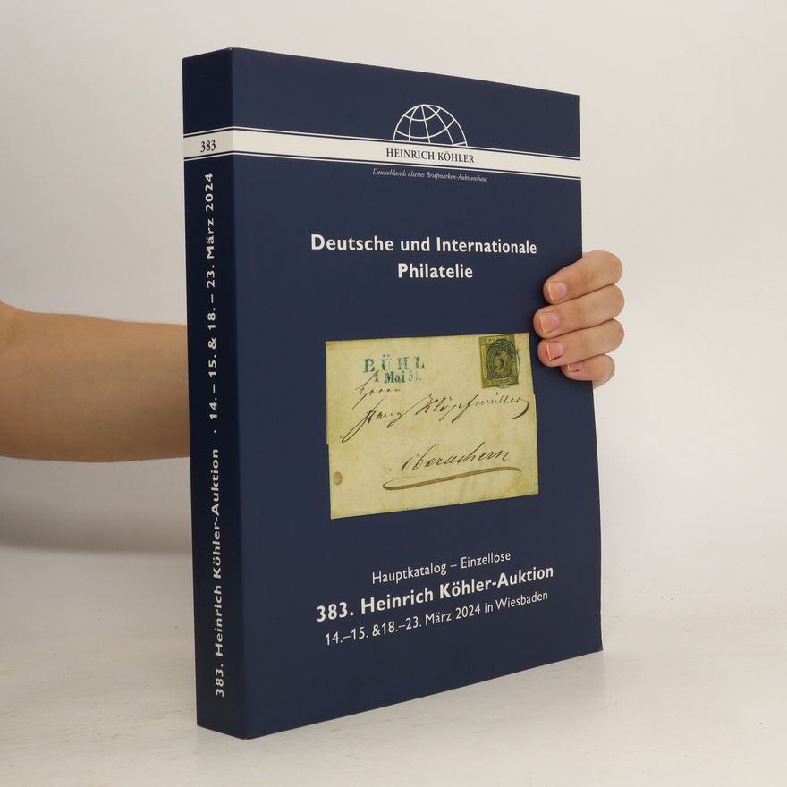 Collectif d'auteurs Deutsche und Internationale Philatelie... 383. Heinrich Köhler-Auktion
