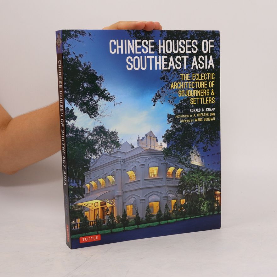 Ronald G. Knapp Chinese Houses of Southeast Asia