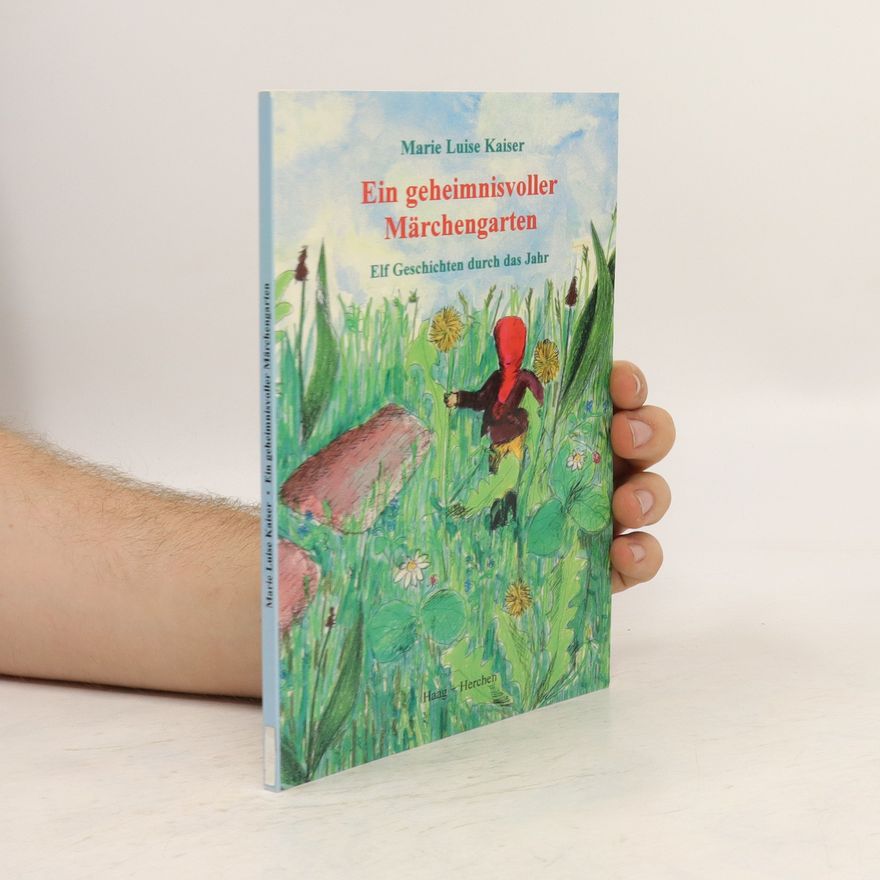 Marie Luise Kaiser Ein geheimnisvoller Märchengarten