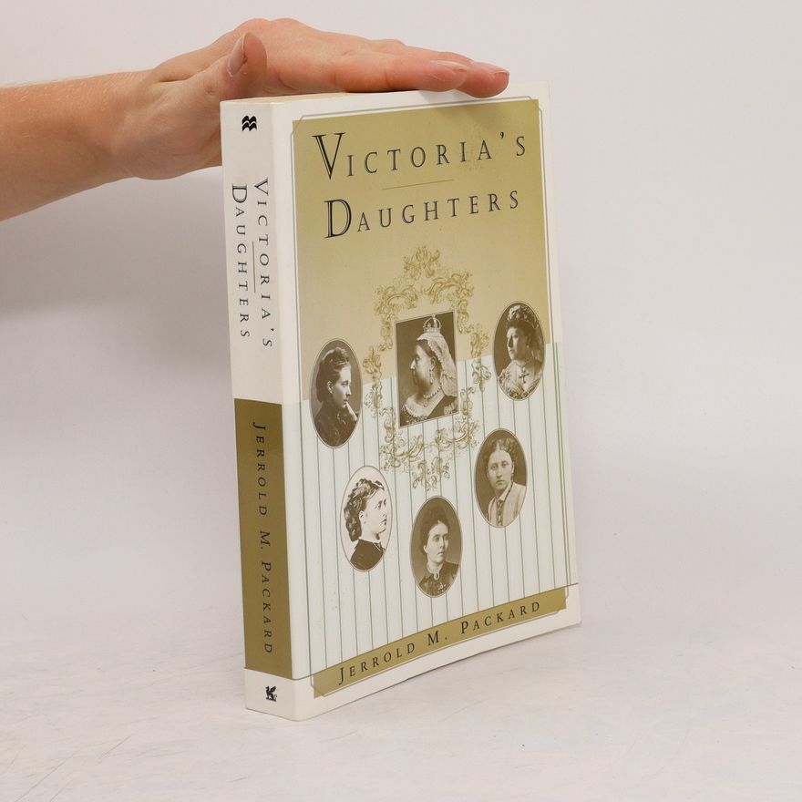 Jerrold M. Packard Victoria's Daughters