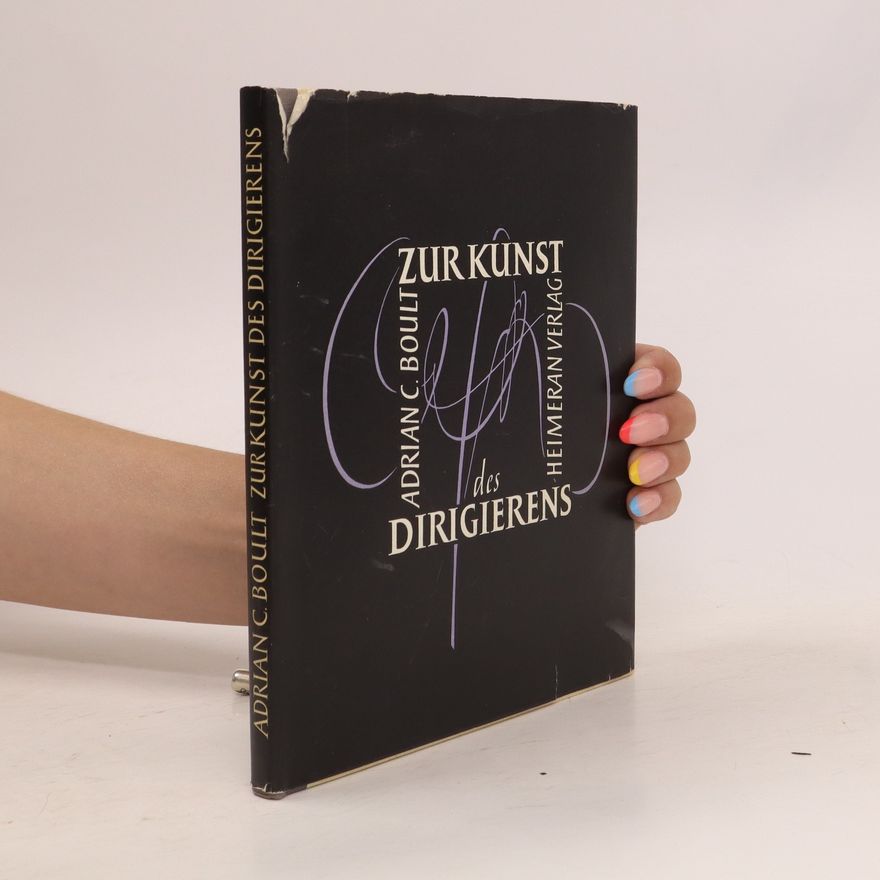 Adrian C. Boult Zur Kunst des Dirigierens