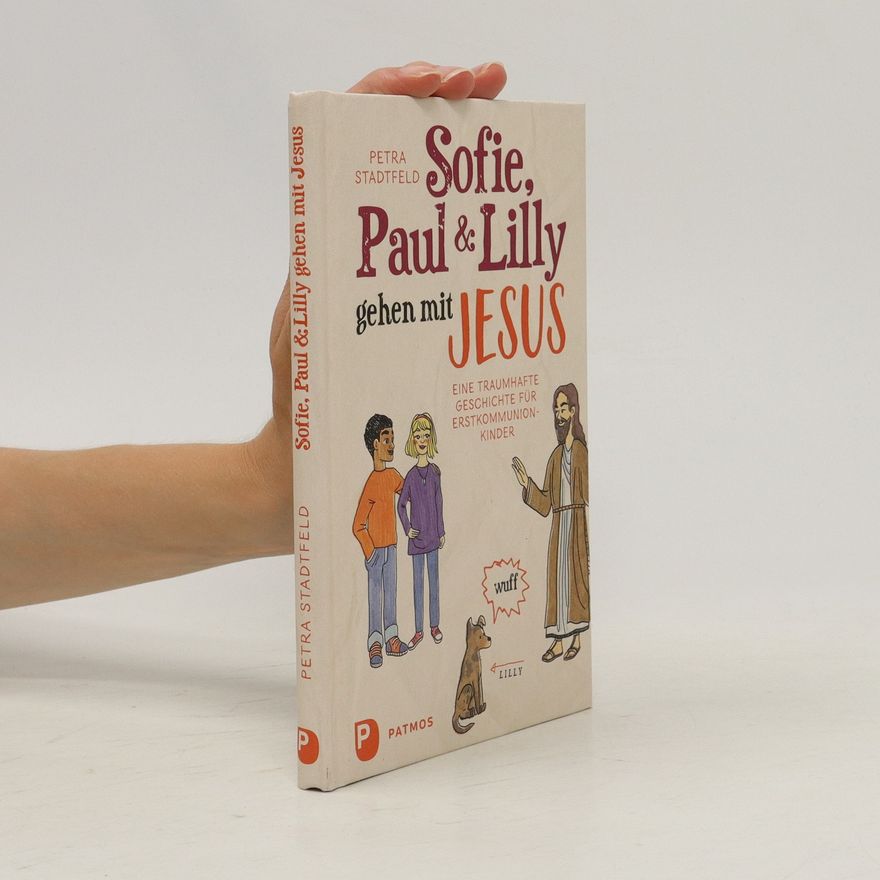 Petra Stadtfeld Sofie, Paul und Lilly gehen mit Jesus