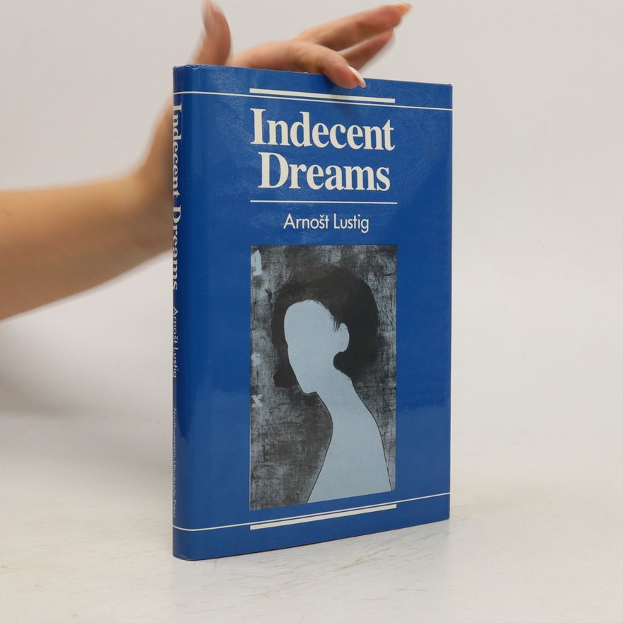 Arnošt Lustig Indecent Dreams