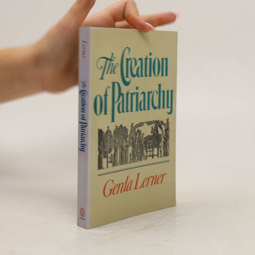 Gerda Lerner Women and History: The creation of patriarchy