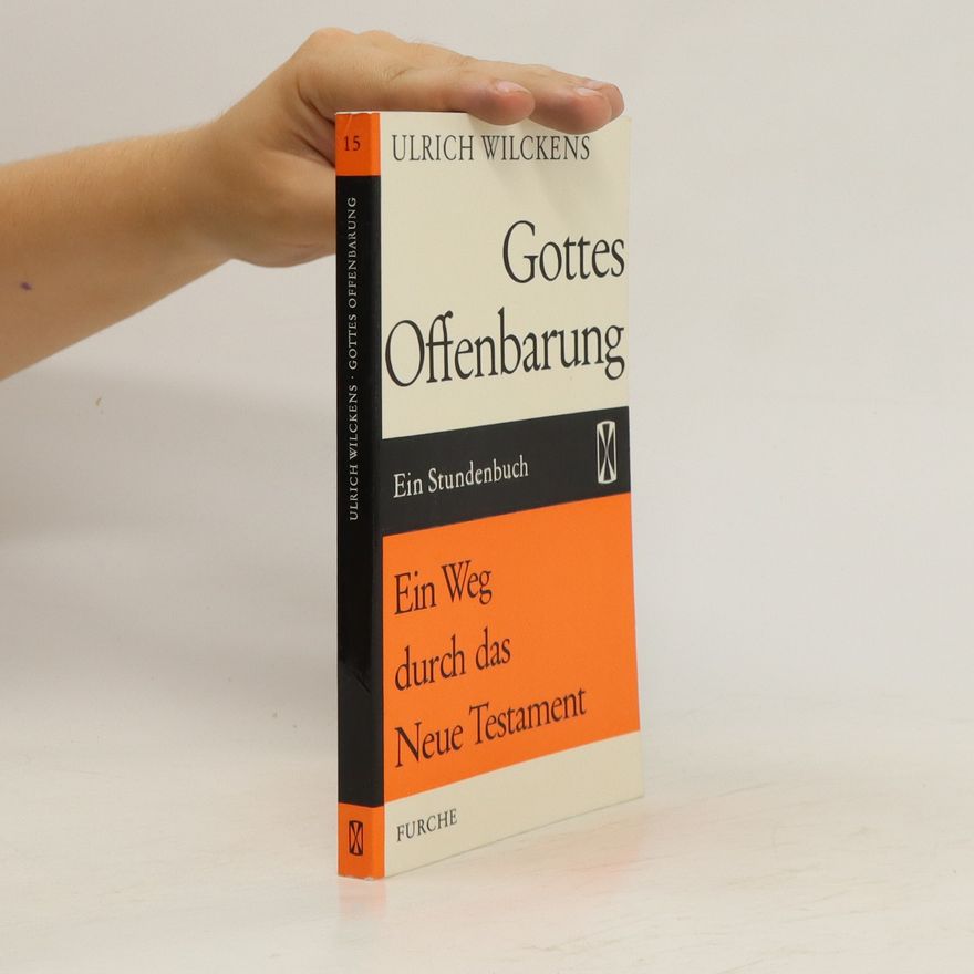 Ulrich Wilckens Gottes Offenbarung 15. Ein Weg durch das Neue Testament