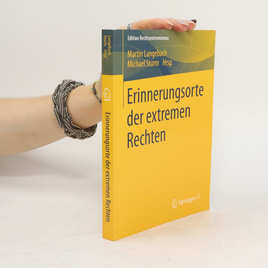 Martin Langebach Erinnerungsorte der extremen Rechten