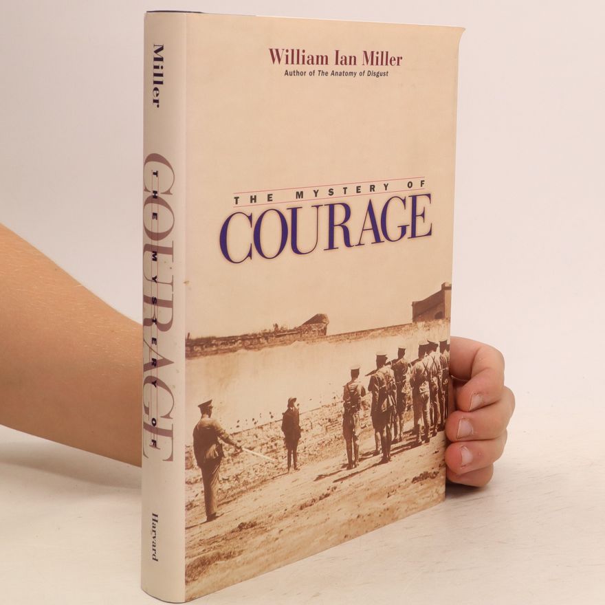 William Ian Miller The Mystery of Courage