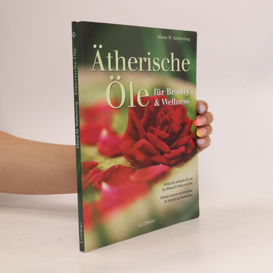 Maria M. Kettenring Ätherische Öle für Beauty & Wellness
