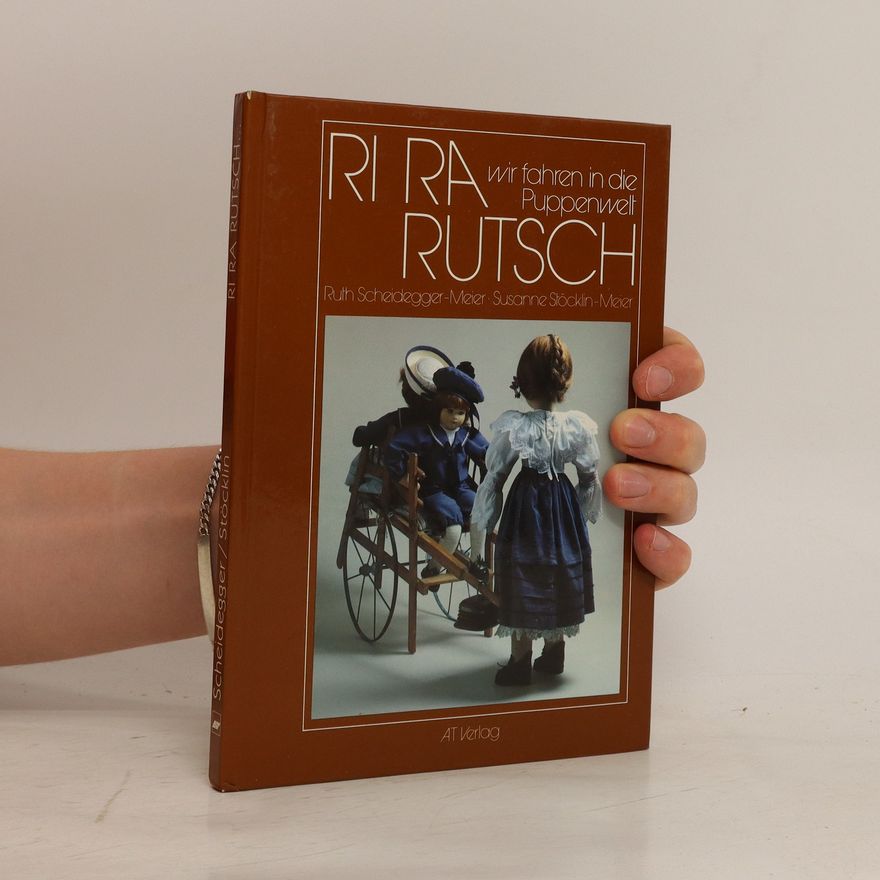 Ruth Scheidegger-Meier Ri ra rutsch, wir fahren in die Puppenwelt