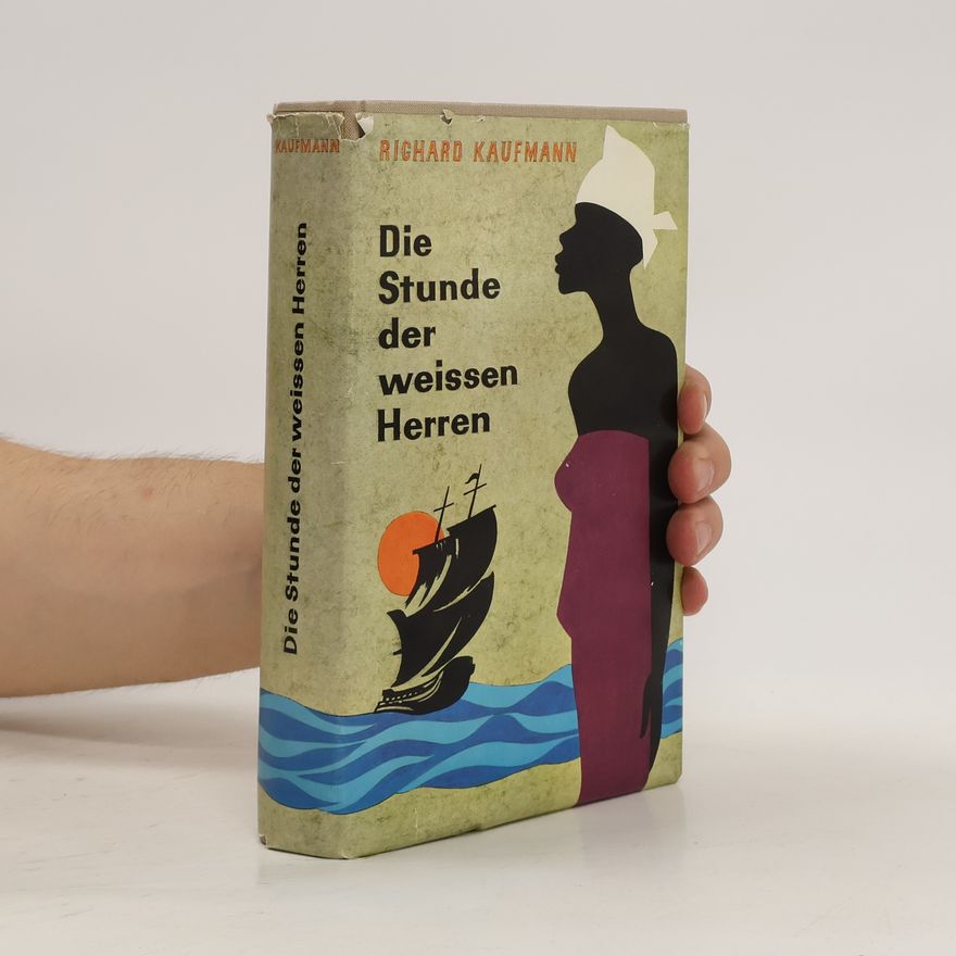 Richard Kaufmann Die Stunde der weissen Herren