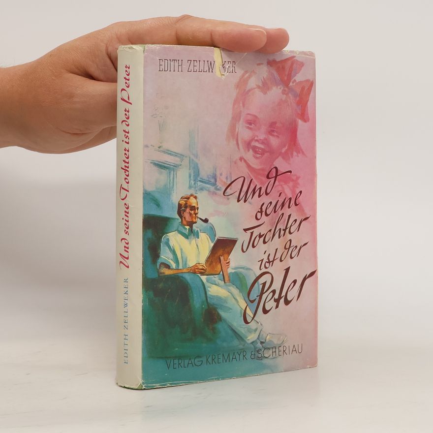 Edith Zellweker Und seine Tochter ist der Peter