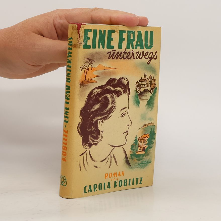 Carola Koblitz  Eine Frau Unterwegs
