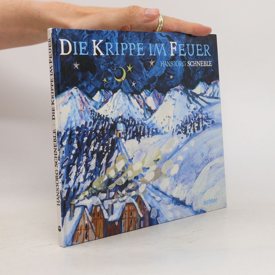 Hansjörg Schneble Die Krippe im Feuer