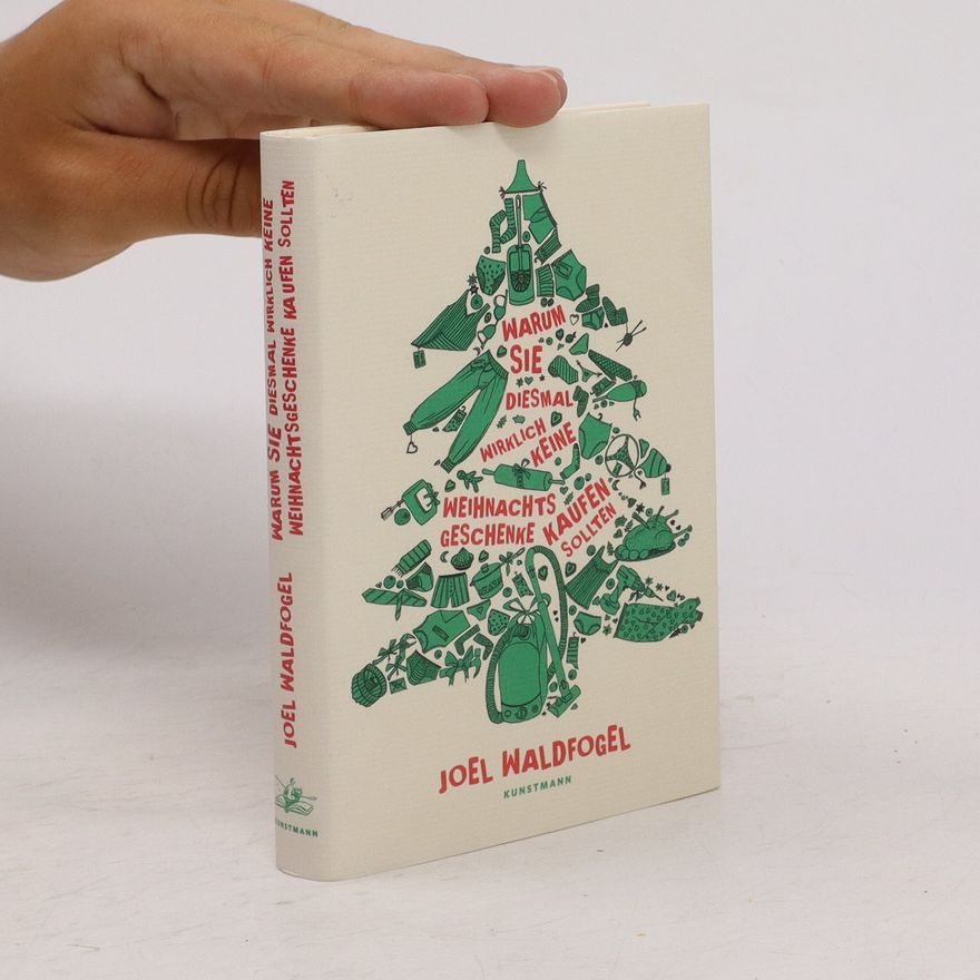 Joel Waldfogel Warum Sie diesmal wirklich keine Weihnachtsgeschenke kaufen sollten