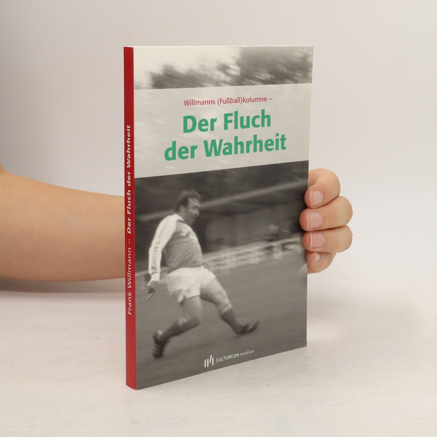 Frank Willmann Willmanns (Fußball)kolumne - der Fluch der Wahrheit