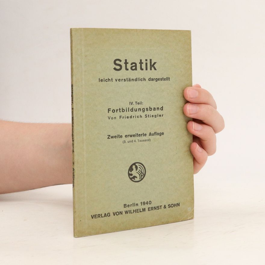 Friedrich Stiegler Statik leicht verständlich dargestellt IV