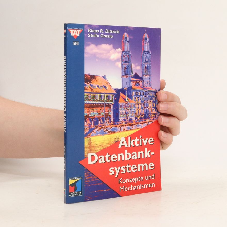Klaus R. Dittrich Aktive Datenbanksysteme