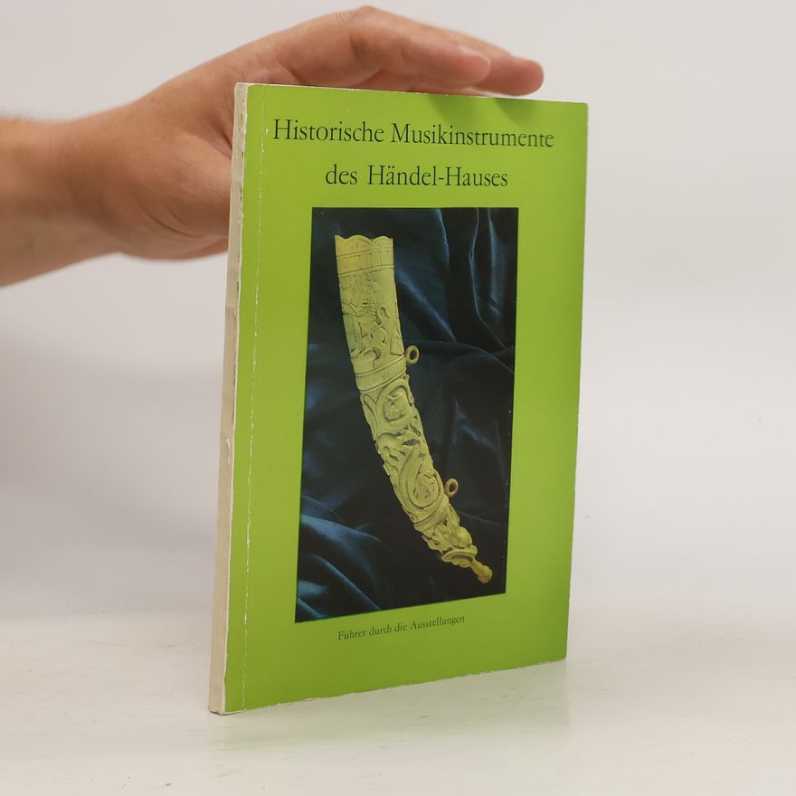 Herbert Heyde Historische Musikinstrumente des Händel-Hauses : Führer durch die Ausstellungen
