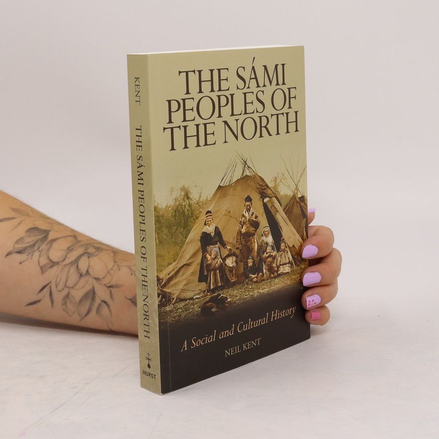 Neil Kent The Sámi peoples of the north