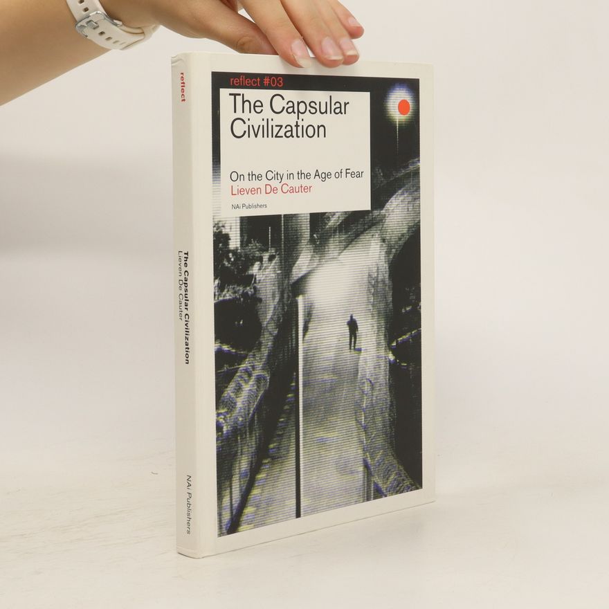 Lieven de Cauter The Capsular Civilization