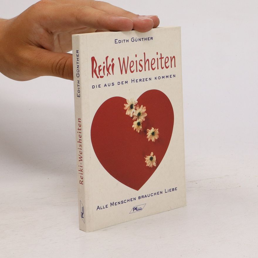 Edith Günther Reiki-Weisheiten die aus dem Herzen kommen