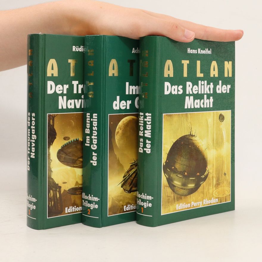 Hans Kneifel Atlan: Der Traum des Navigators; Im Bann der Gatusain; Das Relikt der Macht