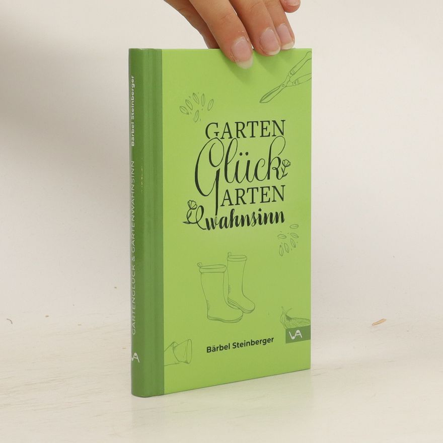 Bärbel Steinberger Gartenglück & Gartenwahnsinn