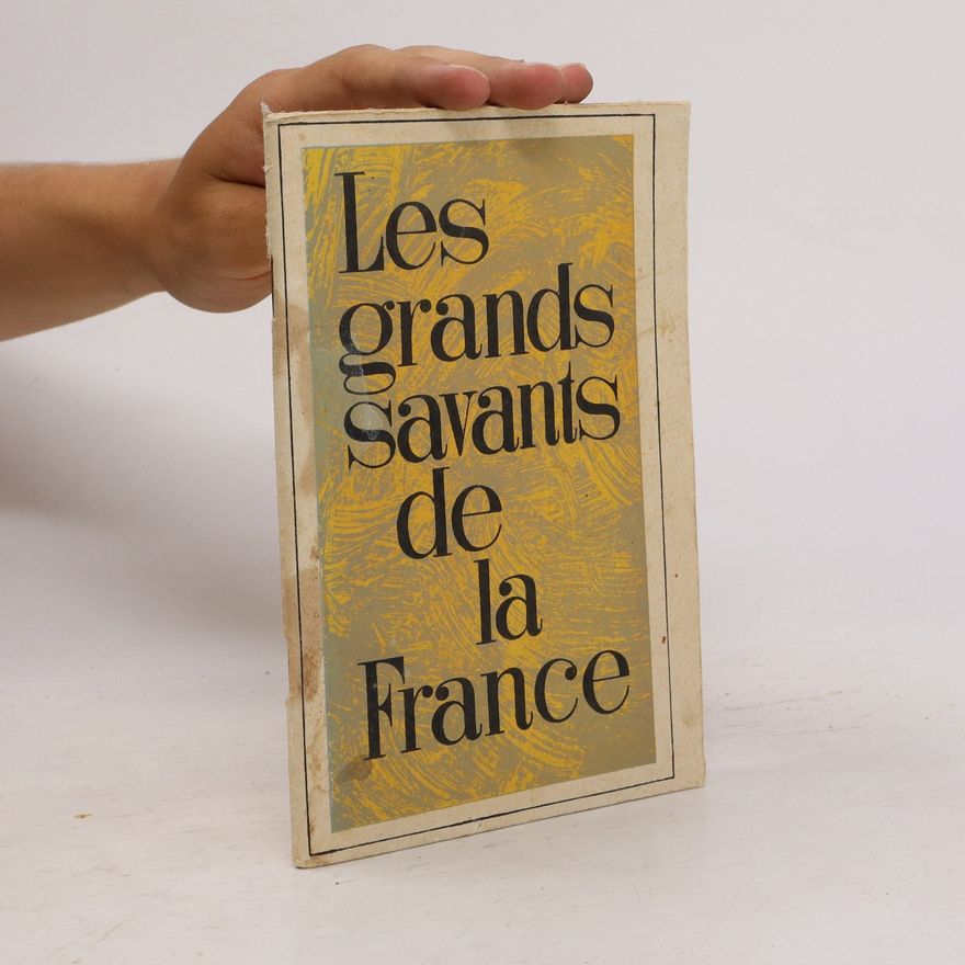 Various authors Les grands savants de la France