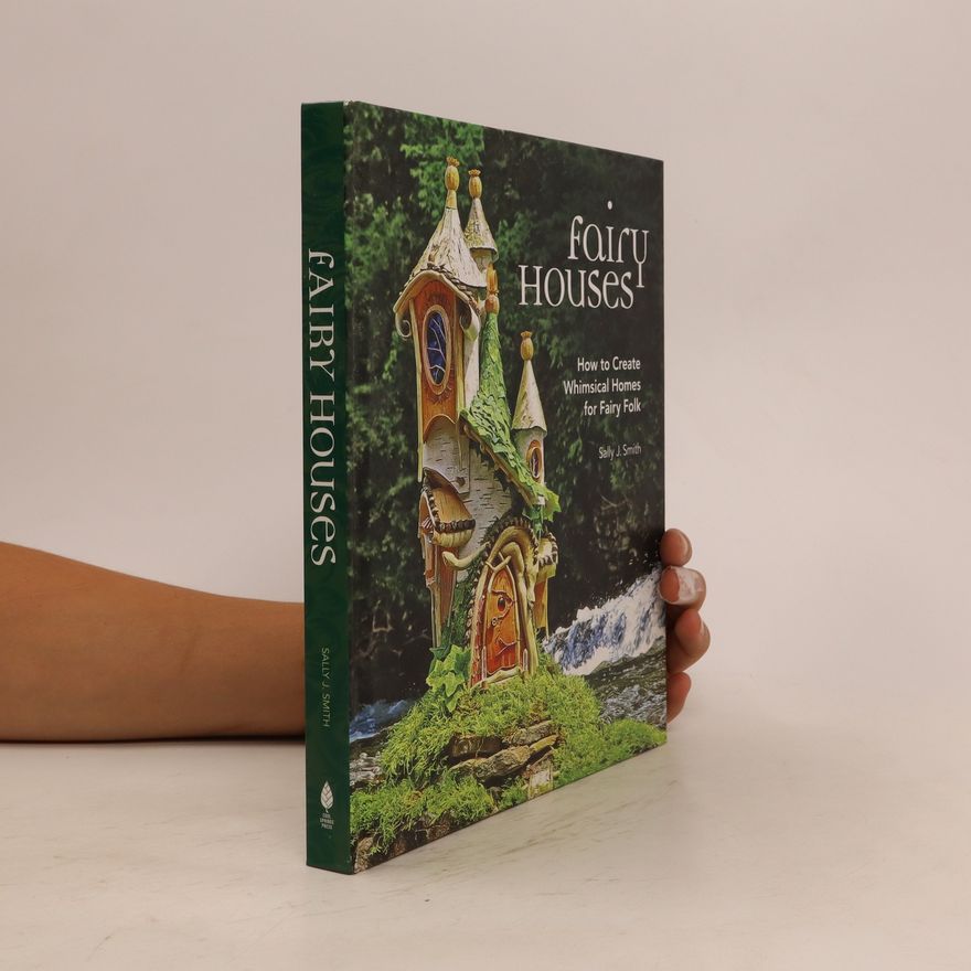Sally J. Smith Fairy Houses
