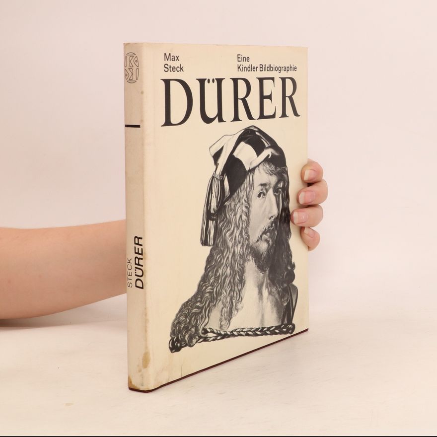 Max Steck Dürer. Eine Kindler Bildbiographie