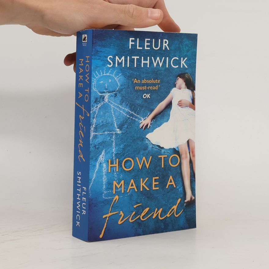 Fleur Smithwick How to Make a Friend