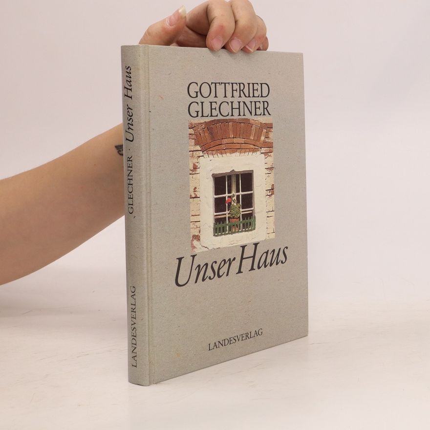 Gottfried Glechner Unser Haus