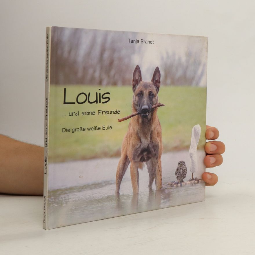 Tanja Brandt Louis ... und seine Freunde. Die große weiße Eule