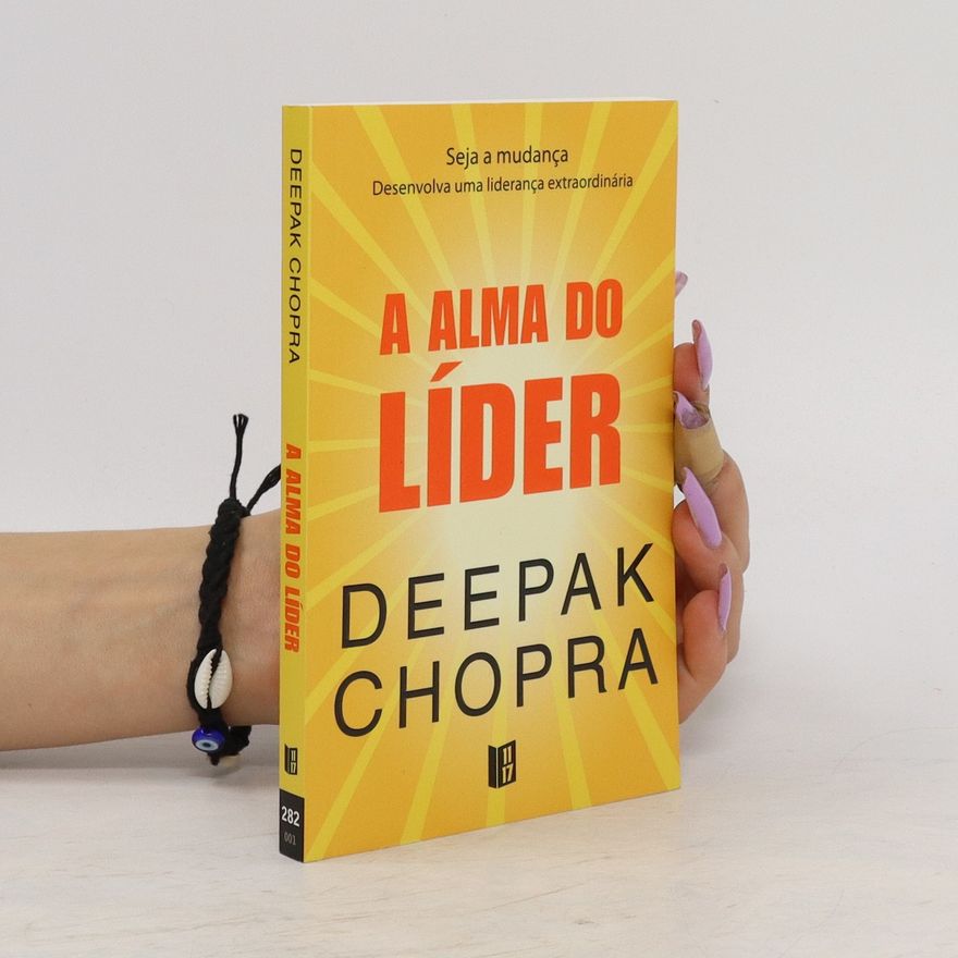 Deepak Chopra A Alma do Líder