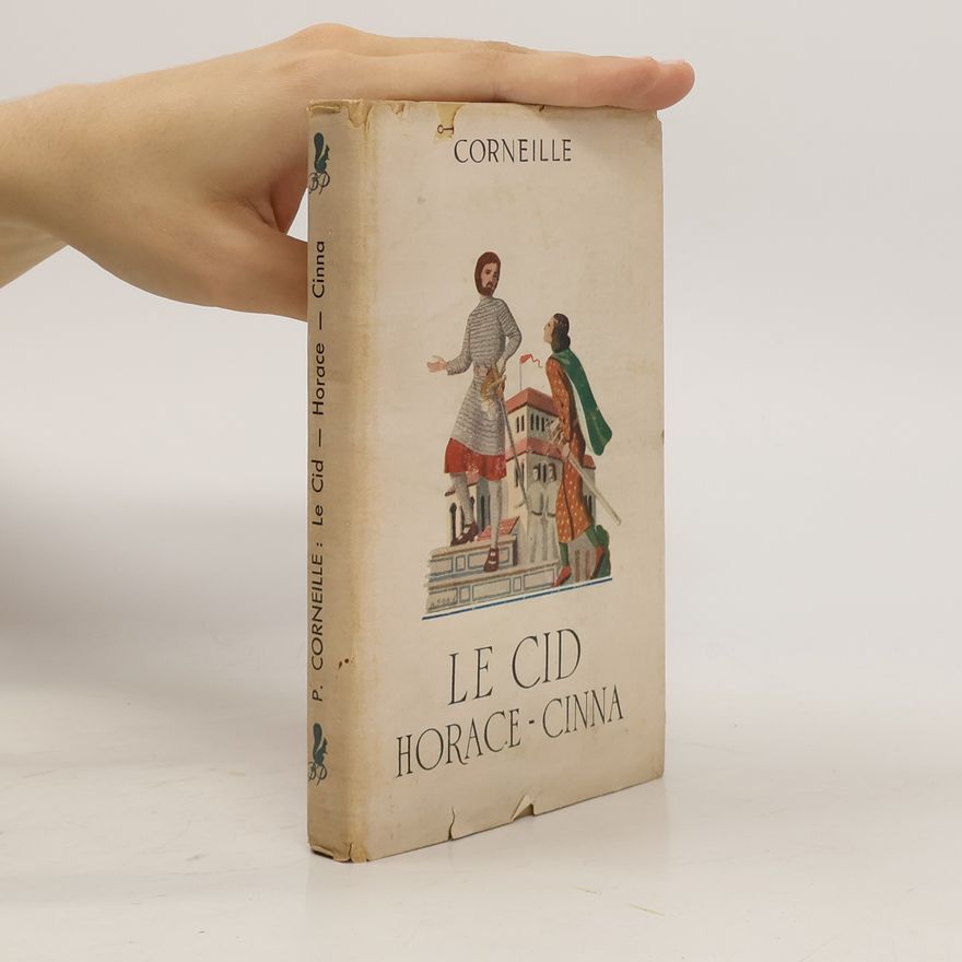 Pierre Corneille Le Cid. Horace. Cinna