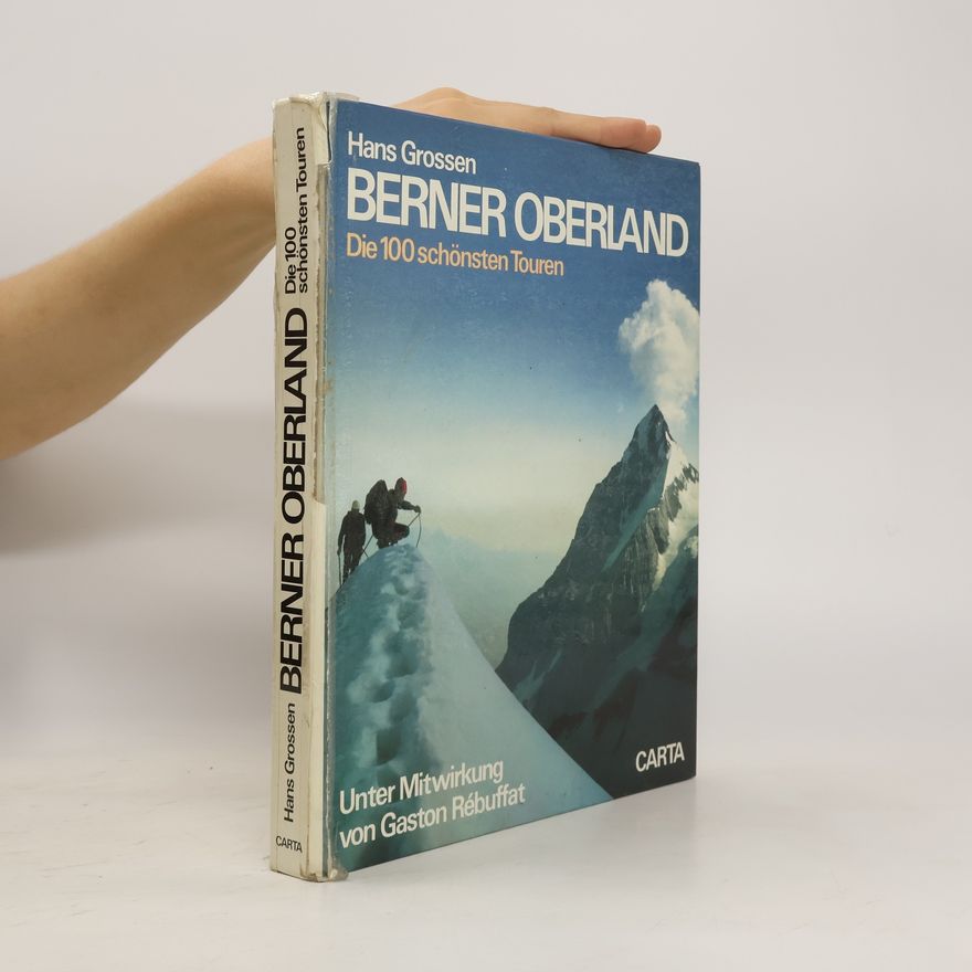 Hans Grossen Berner Oberland. Die 100 schönsten Touren
