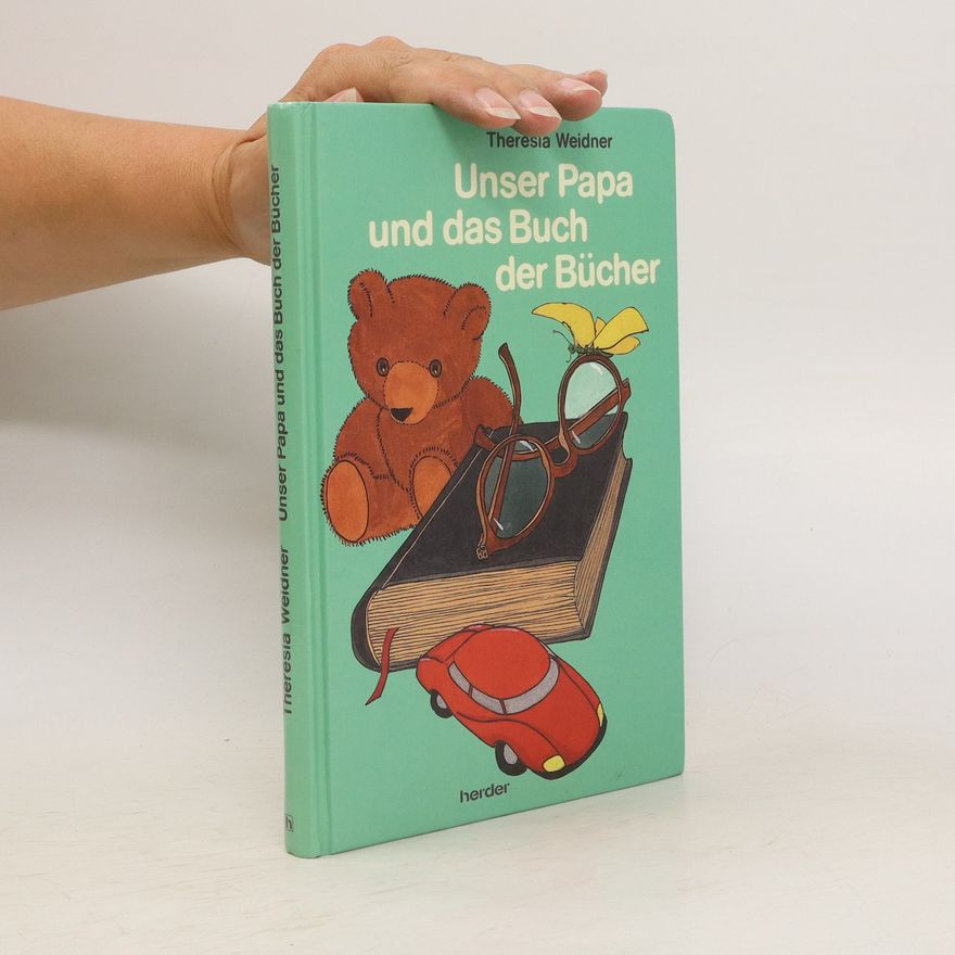 Theresia Weidner Unser Papa und das Buch der Bücher