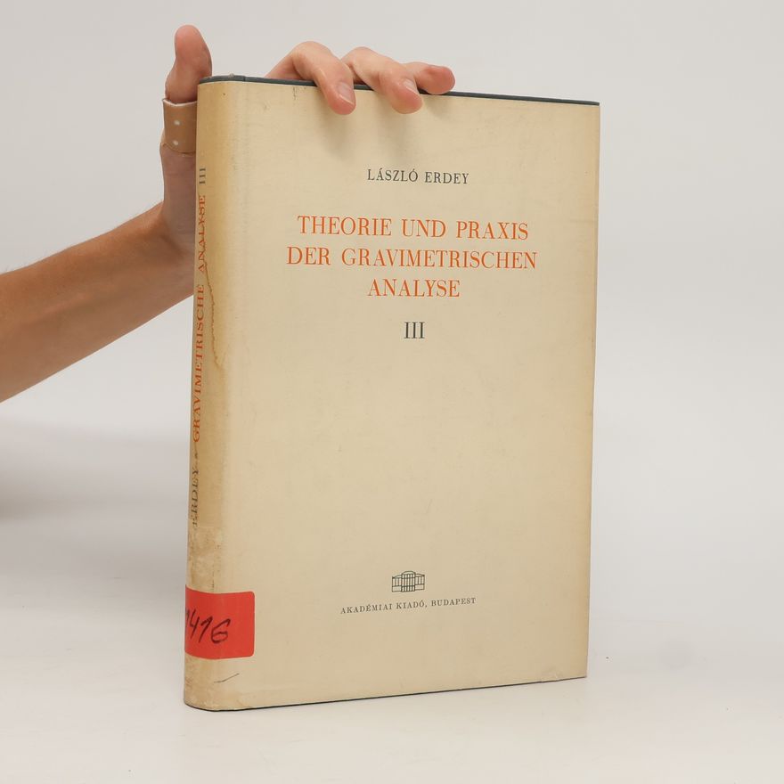 László Erdey Theorie und Praxis der gravimetrischen Analyse III.