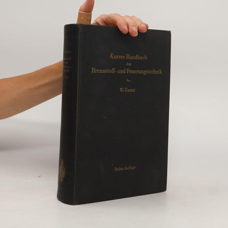Wilhelm Gumz Kurzes Handbuch der Brennstoff- und Feuerungstechnik