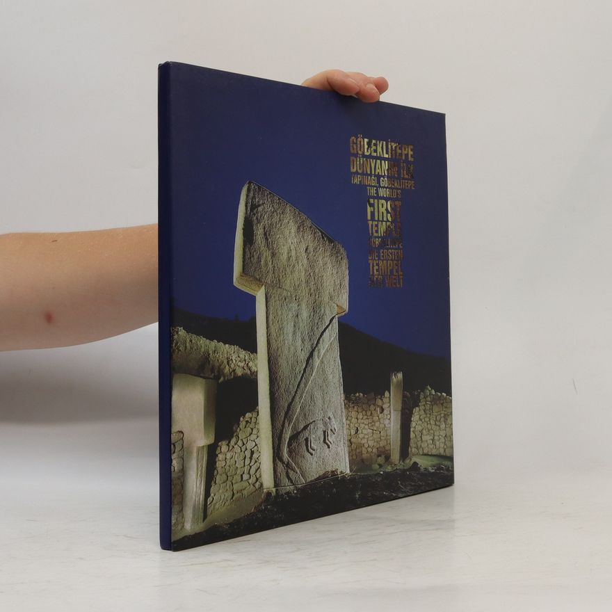 Auteurscollectief Gobekli̇tepe dunyangil tapinaği. Gobekli̇tepe the World's First Temple. Gobekli̇tepe die ersten Tempel der Welt.