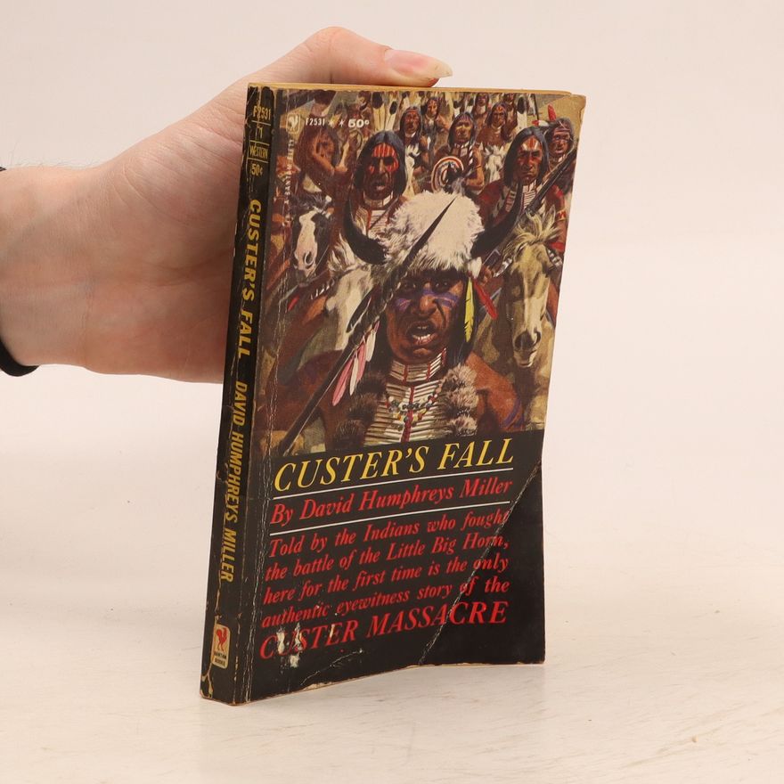 David Humphreys Miller Custer's Fall. The Indian Side of the Story