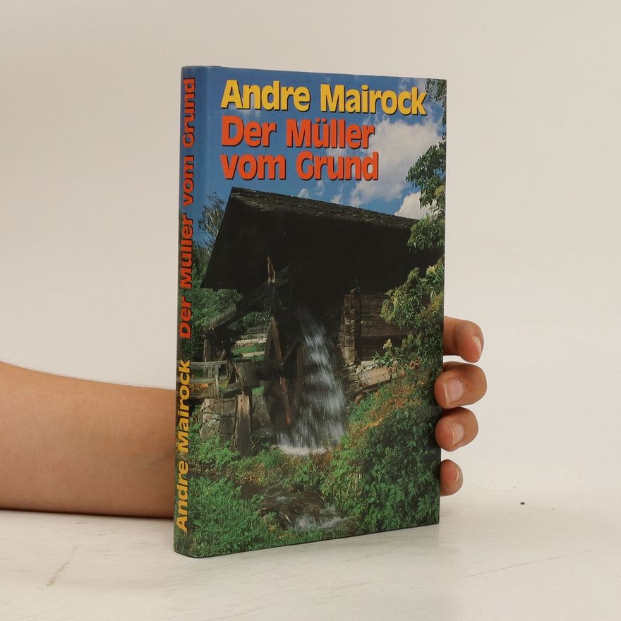 André Mairock Der Müller vom Grund