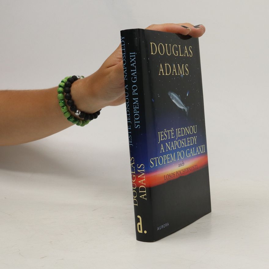 Douglas Adams Ještě jednou a naposledy stopem po Galaxii aneb Losos pochybnosti