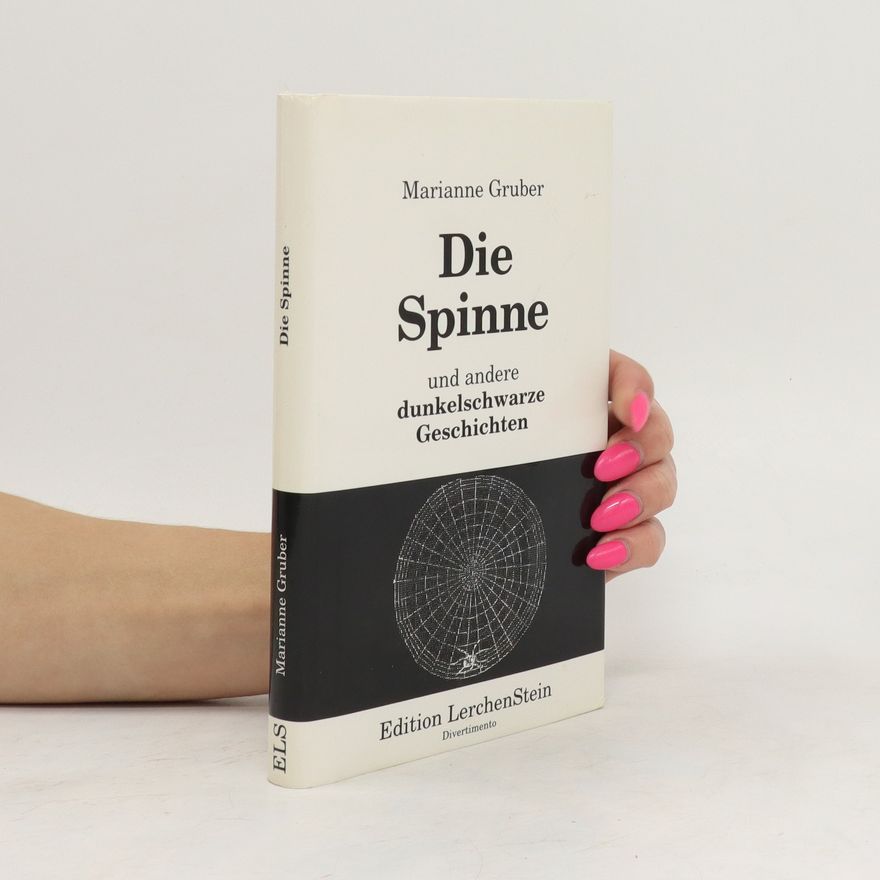 Marianne Gruber Die Spinne, und andere dunkelschwarze Geschichten
