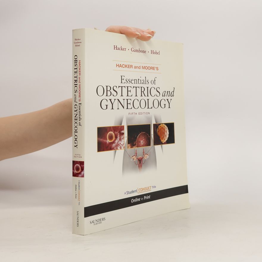 Joseph C. Gambone Hacker and Moore's Essentials of Obstetrics and Gynecology