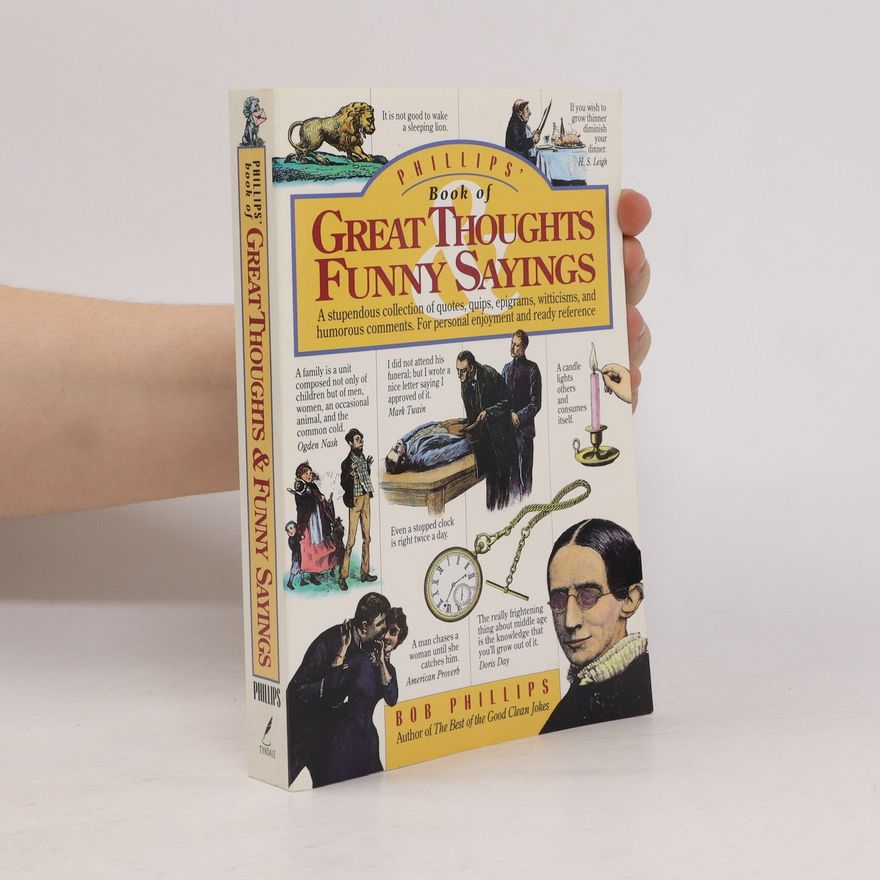 Bob Phillips Phillips' Book of Great Thoughts, Funny Sayings