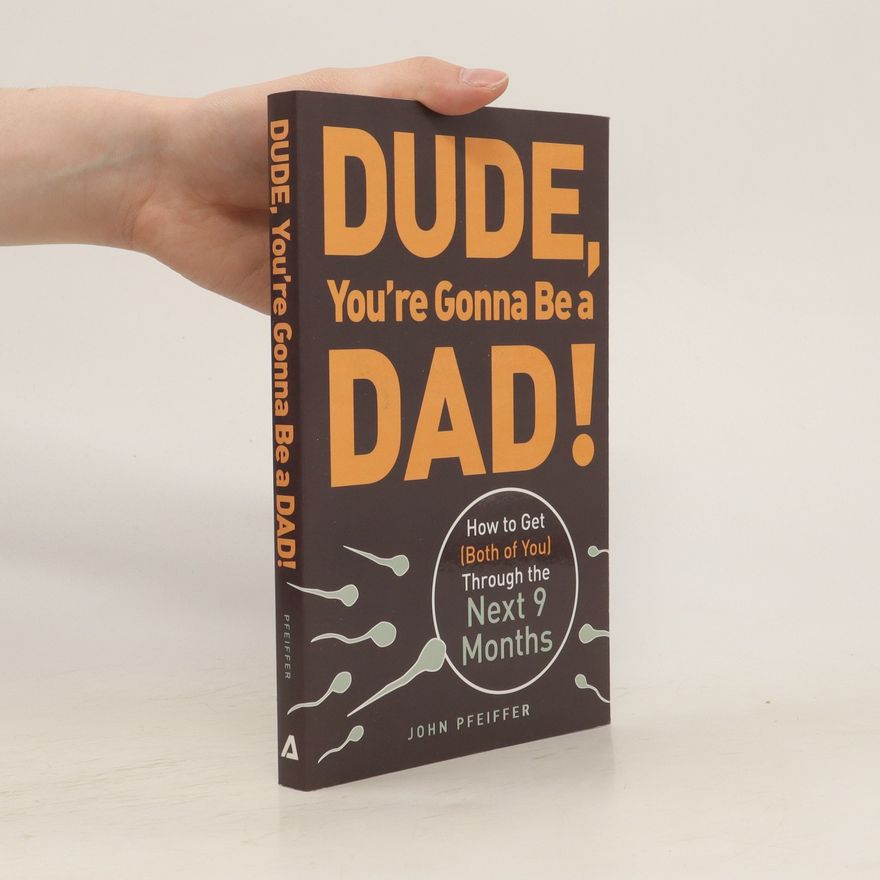 John Pfeiffer Dude, You're Gonna Be a Dad!