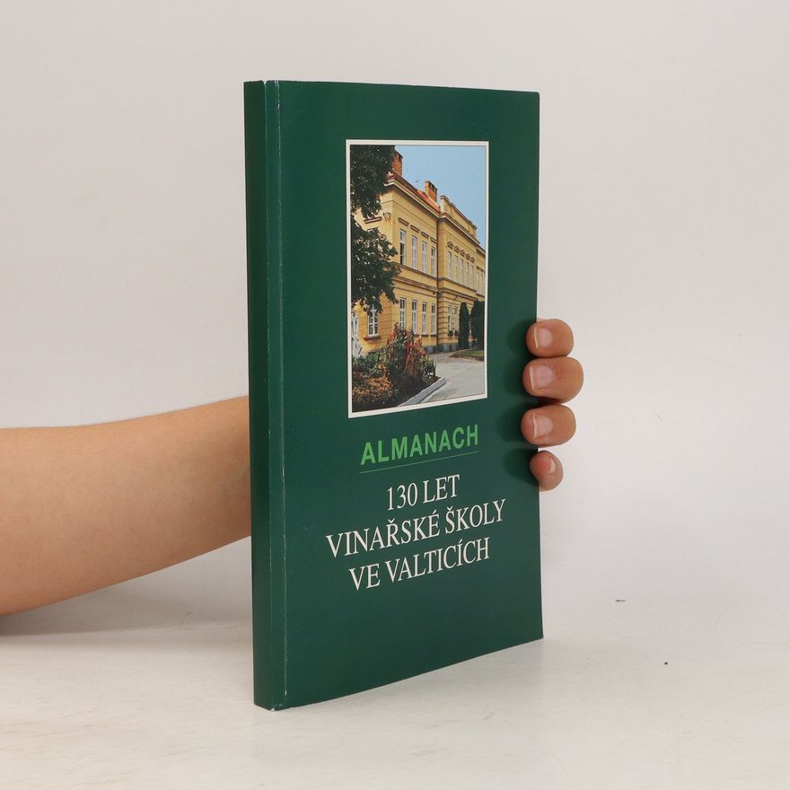 Autorenkollektiv Almanach. 130 let vinařské školy ve Valticích