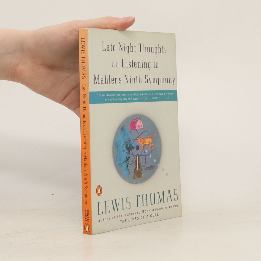 Lewis Thomas Late Night Thoughts on Listening to Mahler's Ninth Symphony