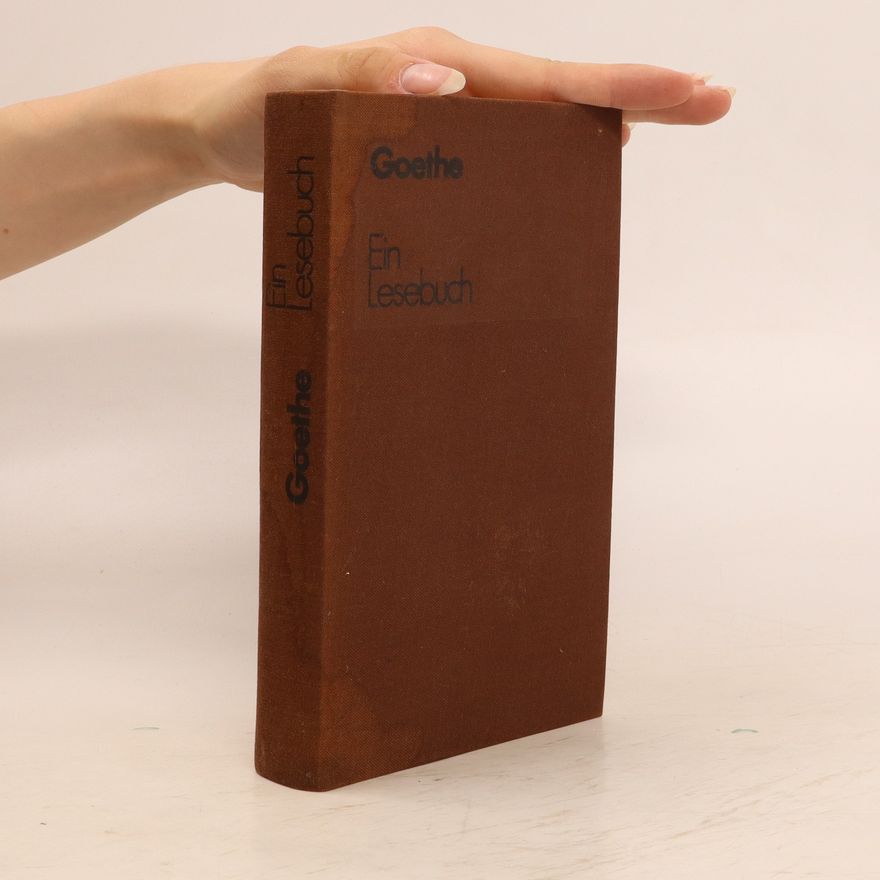 Johann Wolfgang von Goethe Ein Lesebuch